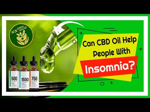 Can CBD Oil Help People with Insomnia? | CBD – Hempworxbizop.com/10XPowerHealth