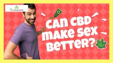 CBD oil has many benefits for your sex life. Does it increase your libido.