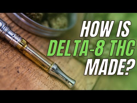 How Is Delta 8 THC Made?