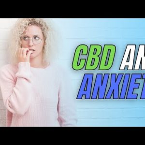 How Does CBD help with ANXIETY?