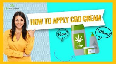 How to Apply CBD Cream : Where and How Often You Should Apply CBD Cream / Applying CBD Cream