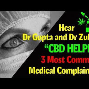 Hear Dr Gupta and Dr Zubkin CBD Help 3 Most Common Medical Complaints | CBDOilStudy.org/Free-Samples