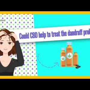 CBD for Dandruff: The Benefits Of CBD Shampoo